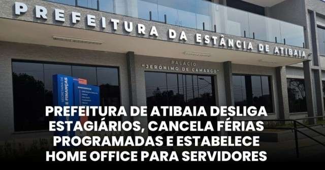 b2ap3_medium_prefeitura-de-atibaia-desliga-estagiarios-cancela-ferias-programadas-e-estabelece-home-office-para-servidore_20250127-122306_1