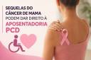 TEVE CÂNCER DE MAMA?
AS SEQUELAS PODEM DAR DIREITO À APOSENTADORIA DA PESSOA COM DEFICIÊNCIA