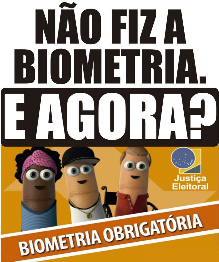 NÃO FIZ A BIOMETRIA. E AGORA?